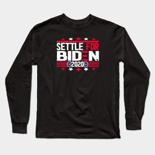 settle for biden president Long Sleeve T-Shirt